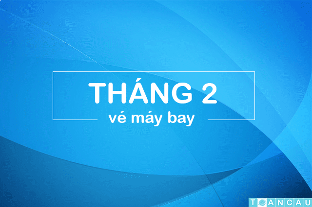 Săn vé máy bay giá rẻ tháng 2/2023